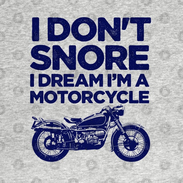 I don't snore I dream I'm a motorcycle by Cuteepi